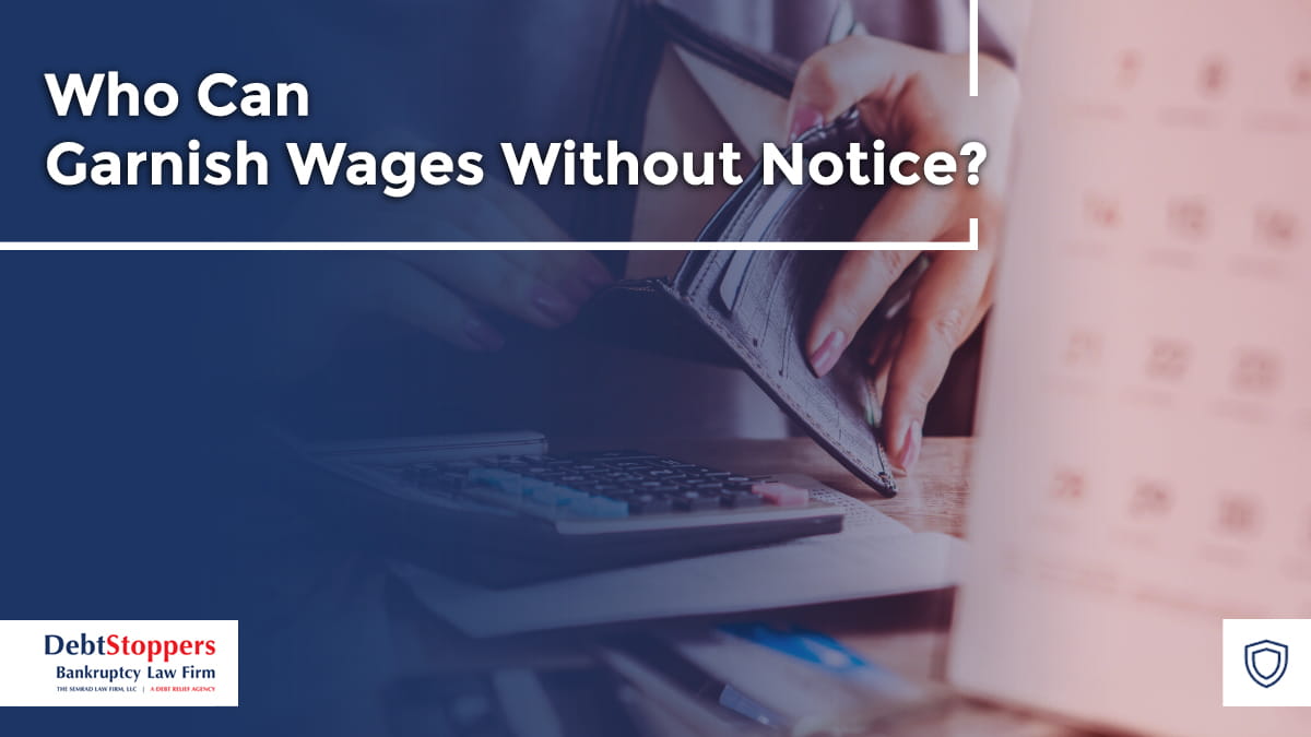 Who Can Garnish Wages Without Notice?